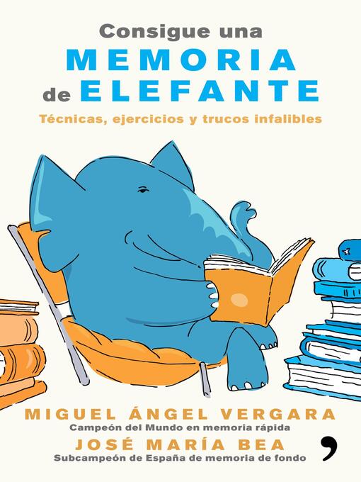 Title details for Consigue una memoria de elefante by Miguel Ángel Vergara - Available